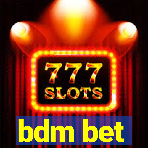 bdm bet